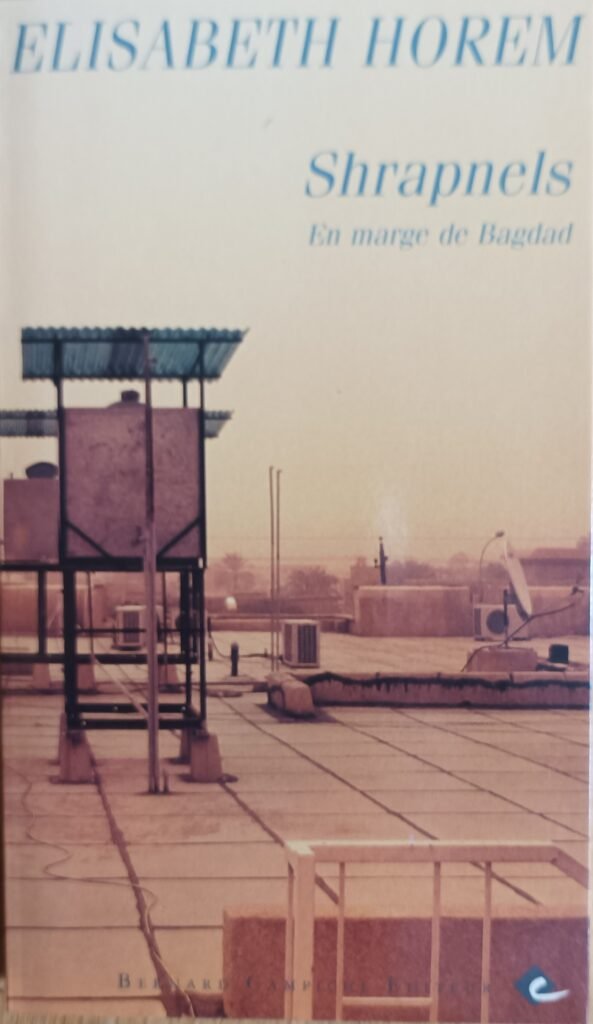 Couverture du livre Shrapnels, en marge de Bagdad. Écrit par Elisabeth Horem en 2005